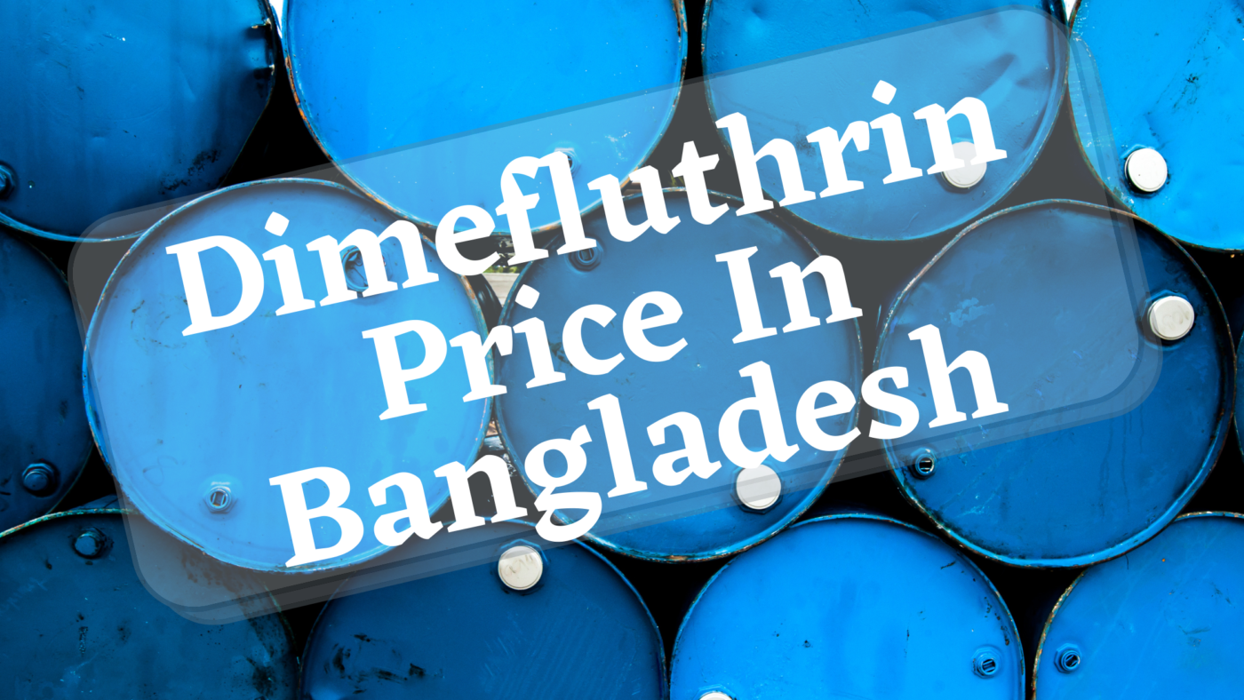 Dimefluthrin Price In Bangladesh
